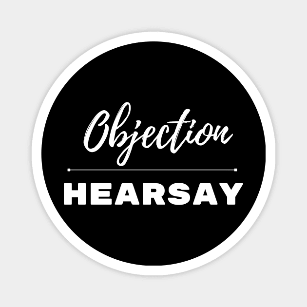 Objection hearsay Magnet by Bella Gioia Designs